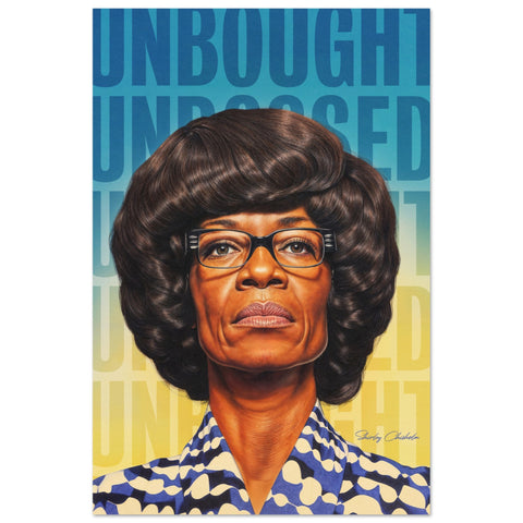 Unbought and Unbossed poster showcasing a bold portrait of Shirley Chisholm. Her commanding expression embodies the strength and resolve of a trailblazer, celebrated as the first Black woman in Congress and a presidential candidate who stood firm in her courage and convictions